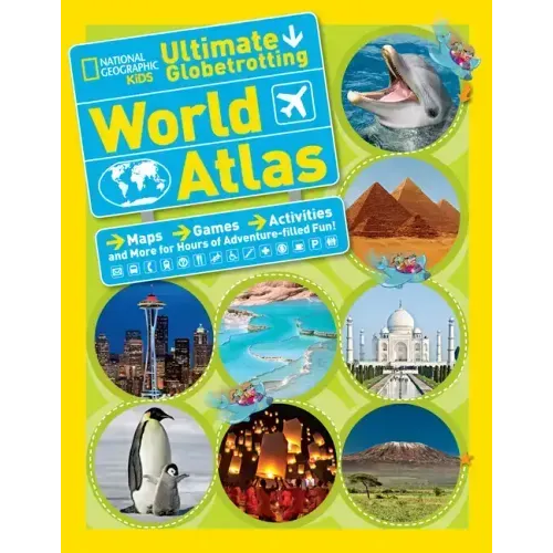 National Geographic Kids Ultimate Globetrotting World Atlas: Maps, Games, Activities, and More for Hours of Adventure-Filled Fun!