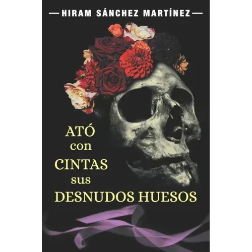 Ató con cintas sus desnudos huesos