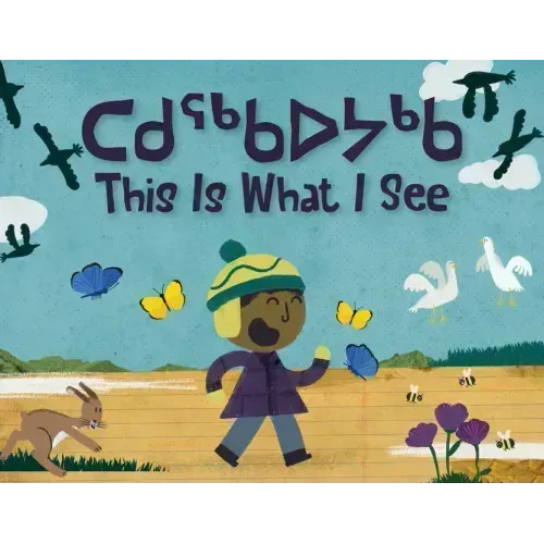 This Is What I See: Bilingual Inuktitut and English Edition