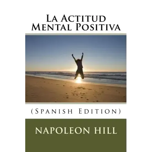 La Actitud Mental Positiva (Spanish Edition)