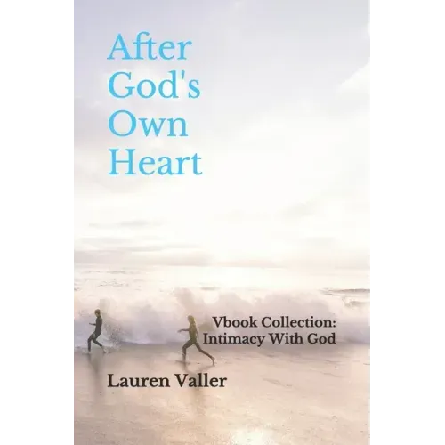 After God's Own Heart: Vbook Collection: Intimacy With God