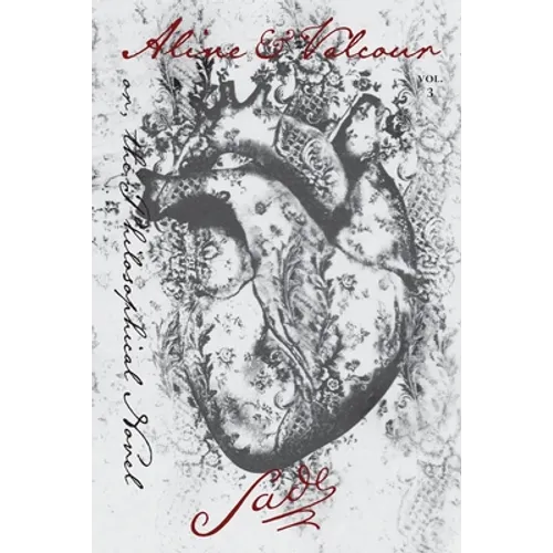 Aline and Valcour, Vol. 3: or, the Philosophical Novel