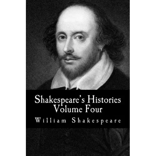 Shakespeare's Histories: Volume Four: (King Henry VIII, King John)
