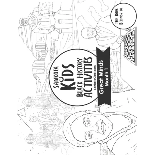 Sankofa Kids Black History Activities: Great Minds Month 1 (SC Monthly Black)
