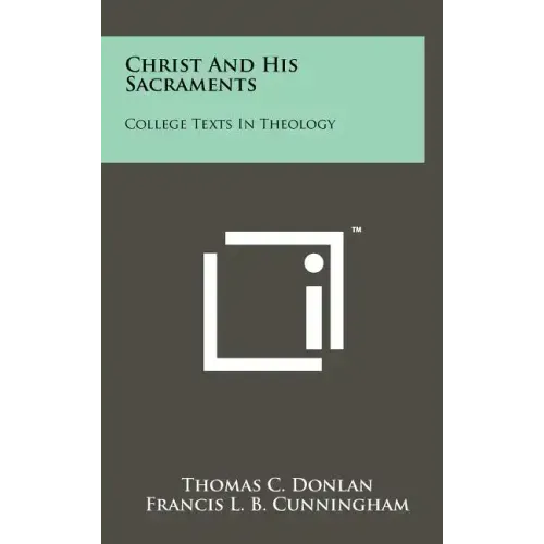 Christ and His Sacraments: College Texts in Theology