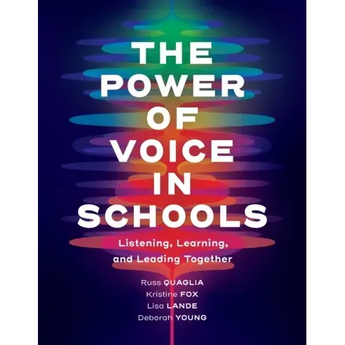 The Power of Voice in Schools: Listening, Learning, and Leading Together
