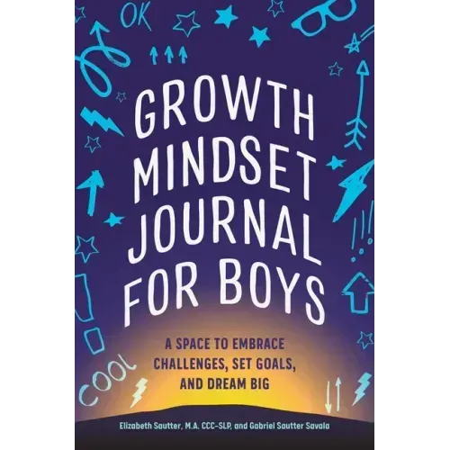 Growth Mindset Journal for Boys: A Space to Embrace Challenges, Set Goals, and Dream Big
