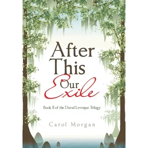 After This Our Exile: Book Ii of the Duval/Leveque Trilogy