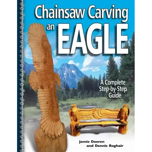 Chainsaw Carving an Eagle: A Complete Step-By-Step Guide