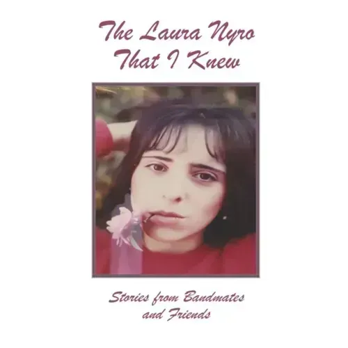 The Laura Nyro That I Knew: Stories from Bandmates and Friends