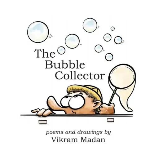 The Bubble Collector: Poems and Drawings by Vikram Madan