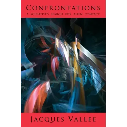 Confrontations: A Scientist's Search for Alien Contact