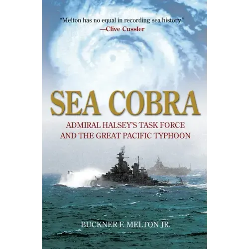 Sea Cobra: Admiral Halsey's Task Force and the Great Pacific Typhoon