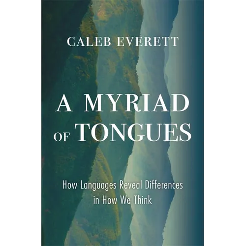 A Myriad of Tongues: How Languages Reveal Differences in How We Think