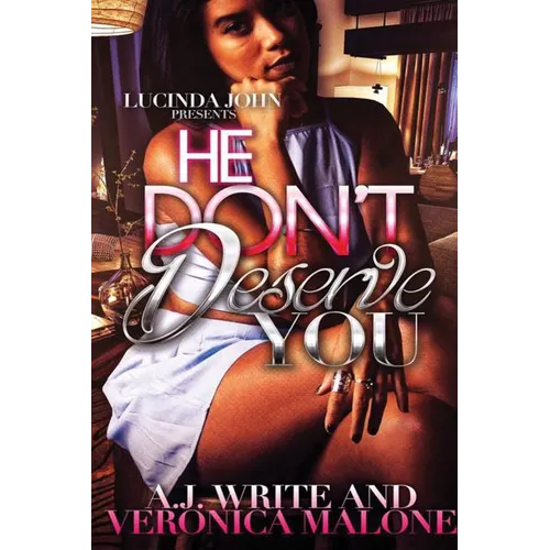 He Don't Deserve You
