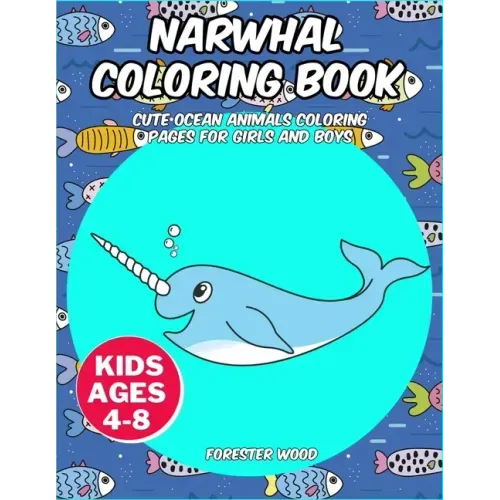 Narwhal Coloring Book: Cute Ocean Animals Coloring Pages for Girls and Boys