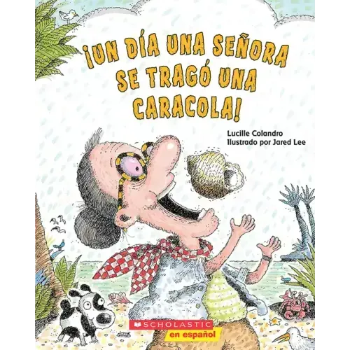 ¡Un Día Una Señora Se Tragó Una Caracola! (There Was an Old Lady Who Swallowed a Shell!)
