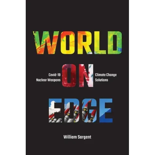 World on Edge: Covid-19, Climate Change, Ukraine and Solutions.