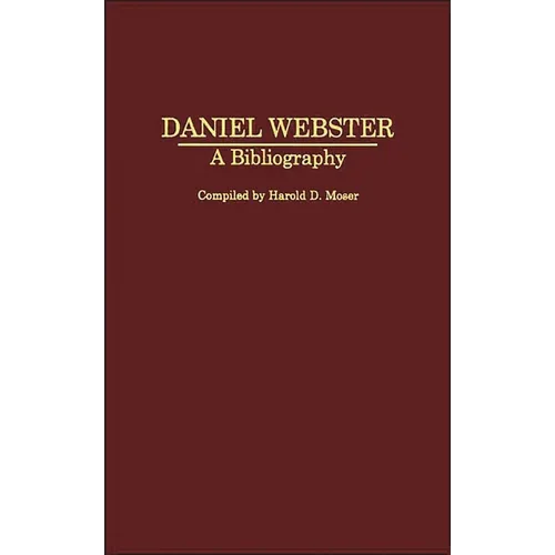 Daniel Webster: A Bibliography