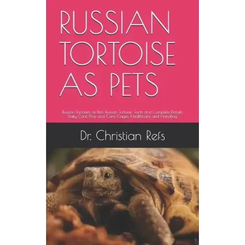 Russian Tortoise as Pets: Russian Tortoises as Pets. Russian Tortoise: Facts and Complete Details. Daily Care, Pros and Cons, Cages, Healthcare