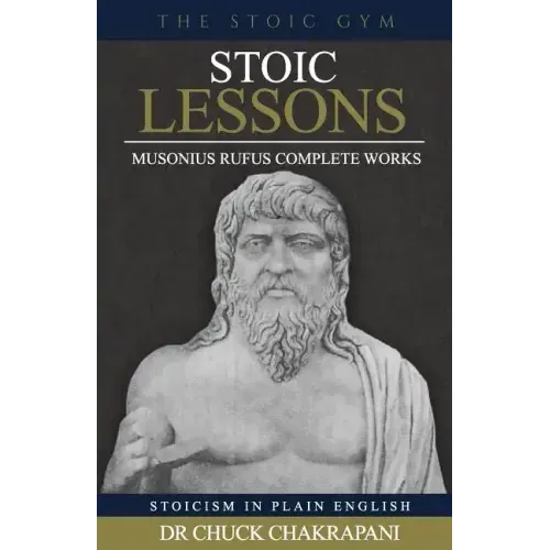Stoic Lessons: Musonius Rufus' Complete Works
