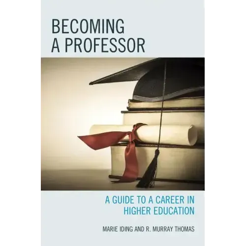 Becoming a Professor: A Guide to a Career in Higher Education