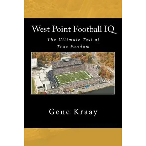 West Point Football IQ: The Ultimate Test of True Fandom (History & Trivia)