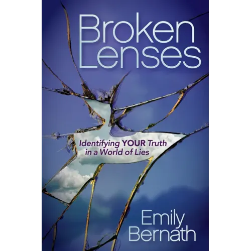 Broken Lenses: Identifying Your Truth in a World of Lies