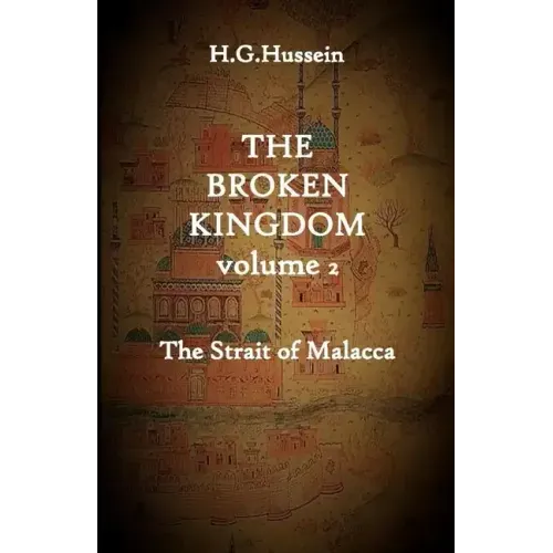 The Broken Kingdom Volume 2: The Strait of Malacca