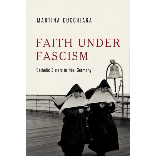 Faith Under Fascism: Catholic Sisters in Nazi Germany