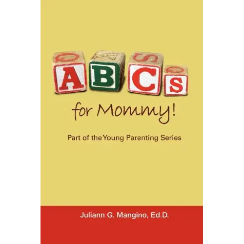 ABCs for Mommy! Part of the Young Parenting Series