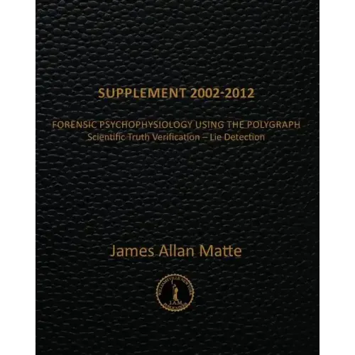 Supplement 2002-2012: Forensic Psychophysiology Using the Polygraph