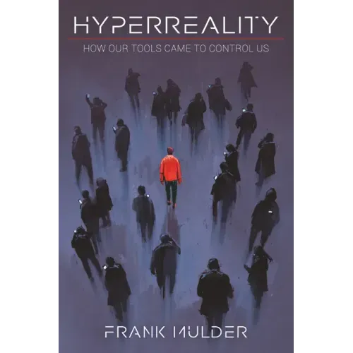 HyperReality: How Our Tools Came to Control Us