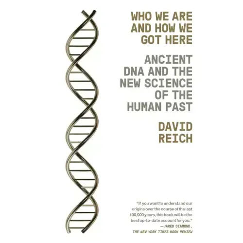 Who We Are and How We Got Here: Ancient DNA and the New Science of the Human Past