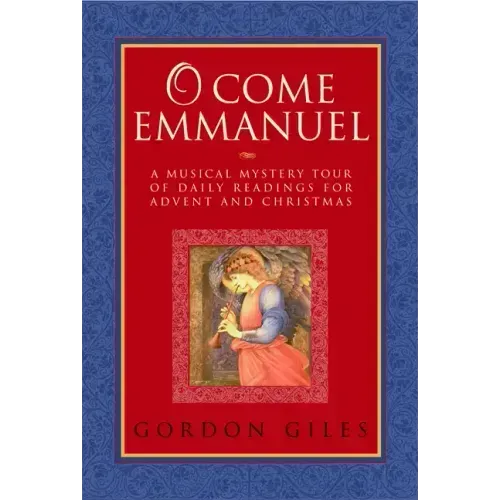 O Come Emmanuel: A Musical Tour of Daily Readings for Advent and Christmas
