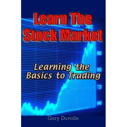 Learn The Stock Market: Learning the Basics to Trading
