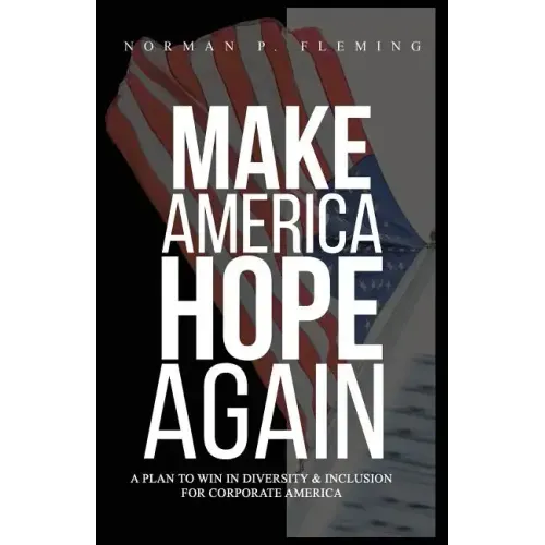 Make America Hope Again: A Plan to Win in Diversity & Inclusion for Corporate America