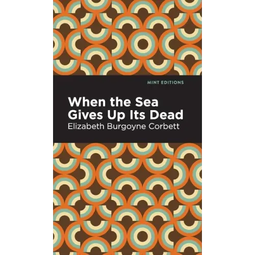 When the Sea Gives Up Its Dead: A Thrilling Detective Story