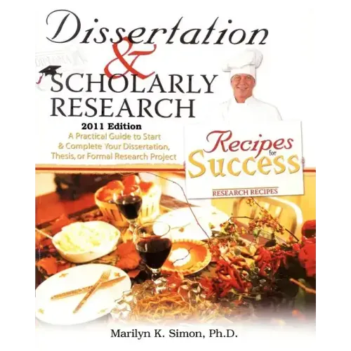 Dissertation and Scholarly Research: Recipes for Success: 2011 Edition
