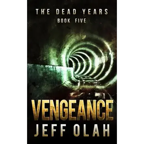The Dead Years - VENGEANCE - Book 5 (A Post-Apocalyptic Thriller)