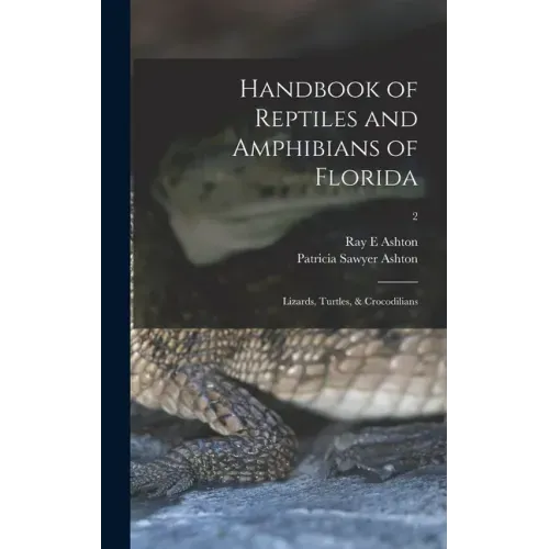 Handbook of Reptiles and Amphibians of Florida: Lizards, Turtles, & Crocodilians; 2