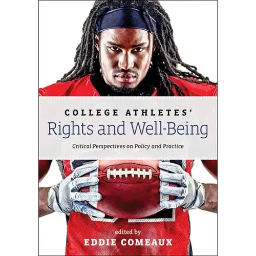 College Athletes' Rights and Well-Being: Critical Perspectives on Policy and Practice