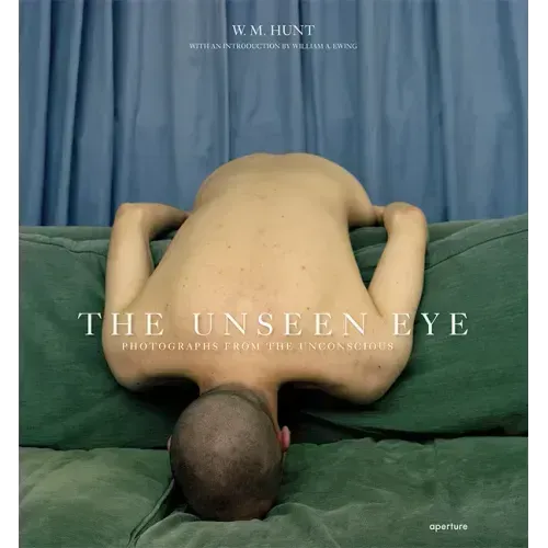 The Unseen Eye (Signed Edition): Photographs from the Unconscious