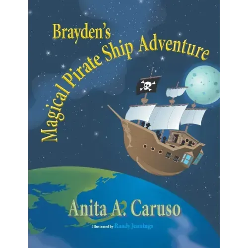 Brayden's Magical Pirate Ship Adventure: Book 4 in the Brayden's Magical Journey Series