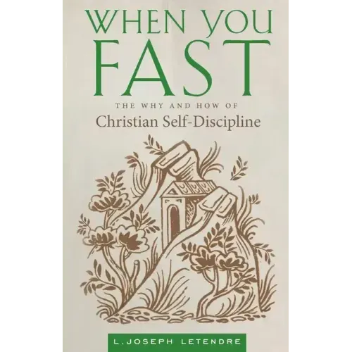When You Fast: The Why and How of Christian Self-Discipline