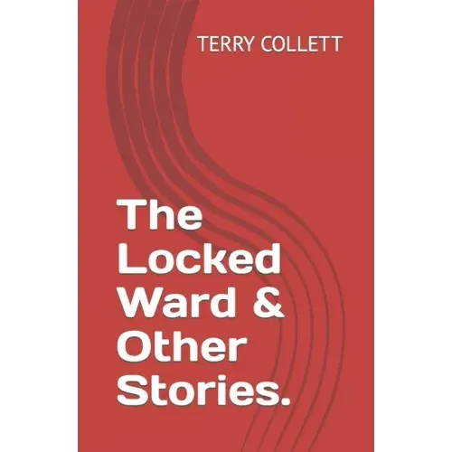 The Locked Ward & Other Stories.