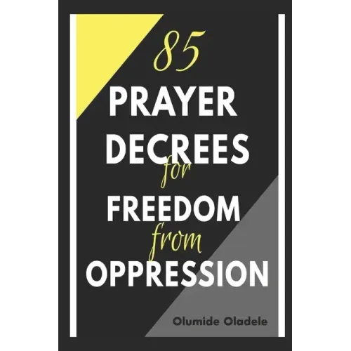 85 Prayer Decrees for Freedom from Oppression
