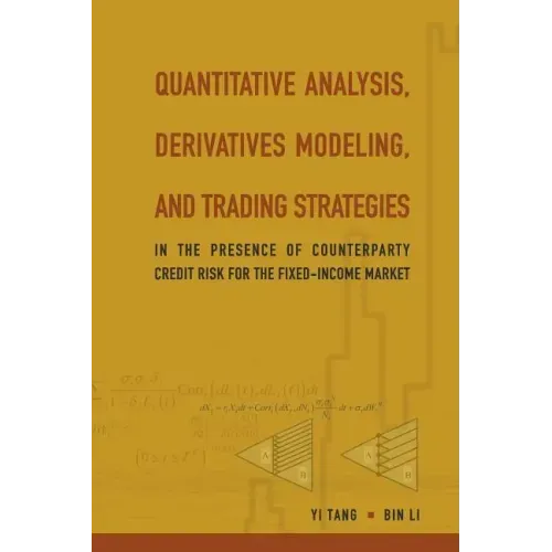 Quantitative Analysis, Derivatives Modeling, and Trading Strategies: In the Presence of Counterparty Credit Risk for the Fixed-Income Market