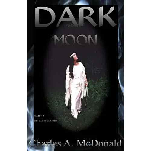 Dark Moon: Book 2 The War Trail Series