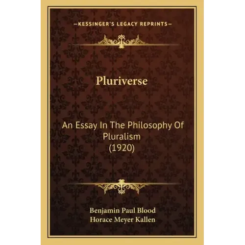 Pluriverse: An Essay in the Philosophy of Pluralism (1920)
